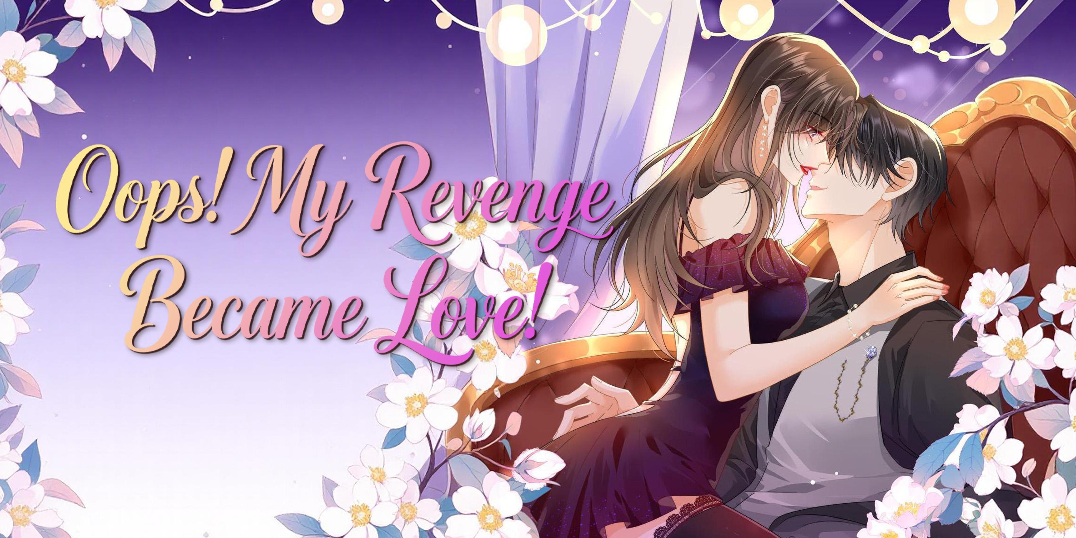 Oops! My Revenge Became Love! Online Watch – When a Revenge Plan Turns Into Real Love