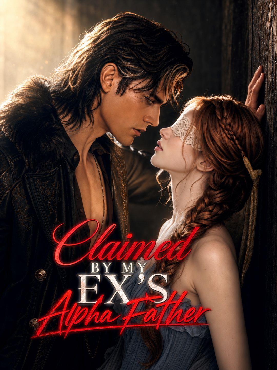 Claimed By My Ex's Alpha Father