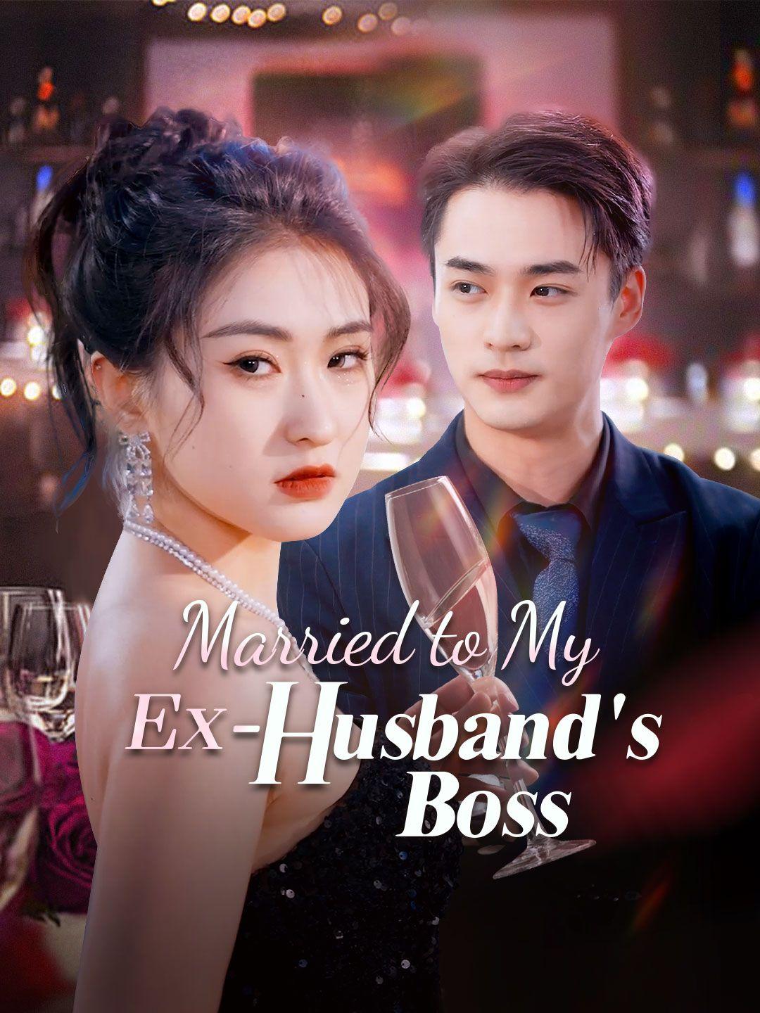 Married to My Ex-Husband's Boss - Watch for Free Now!