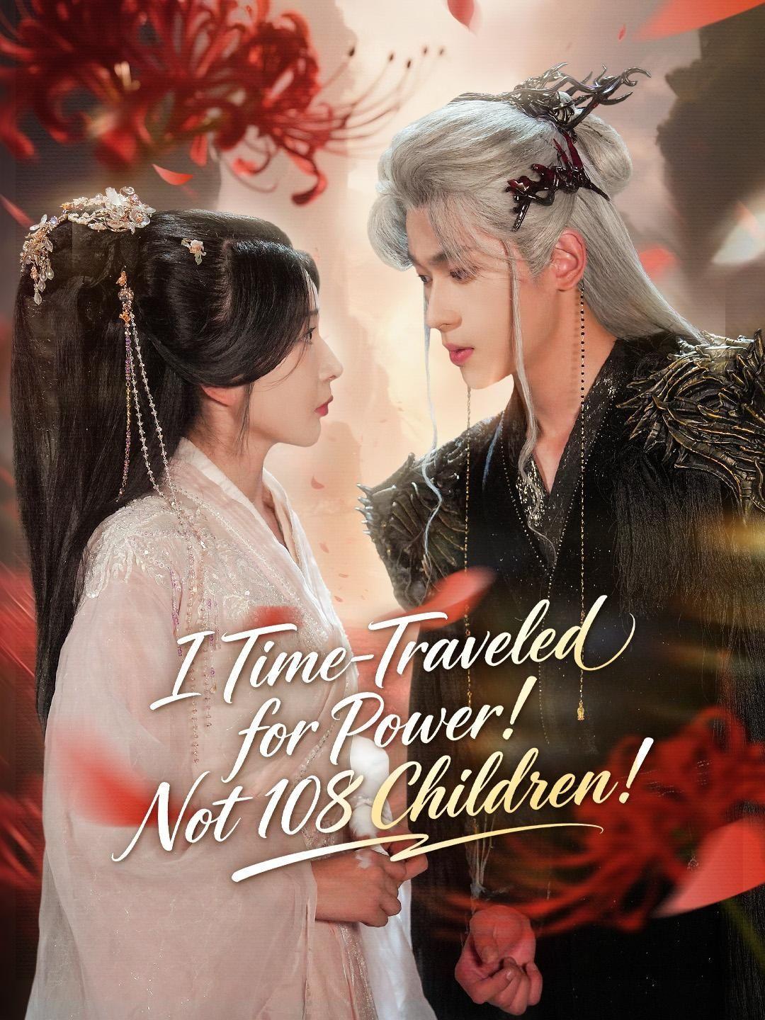 (Dubbed) I Time-Traveled for Power! Not 108 Children!