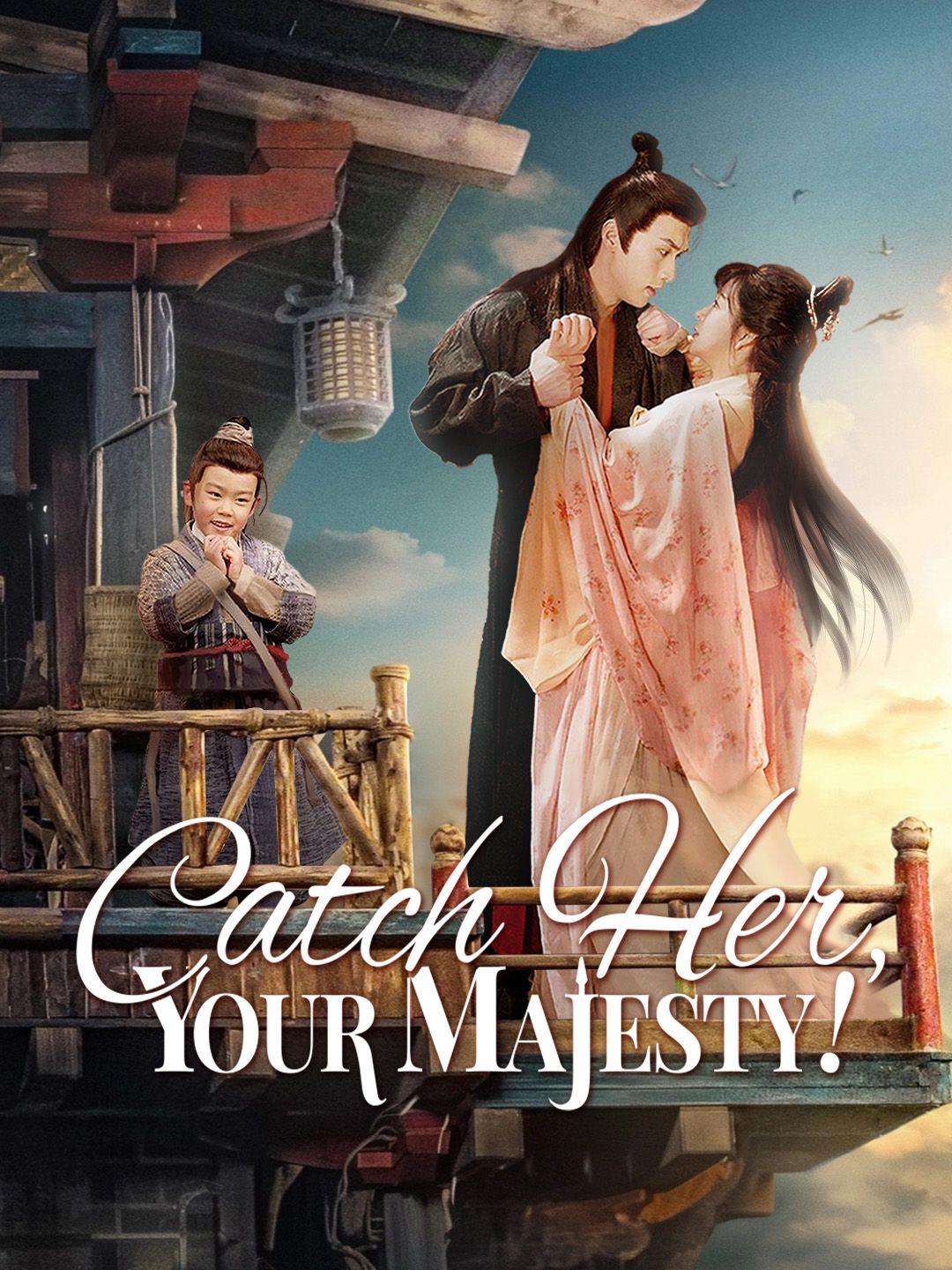 Catch Her, Your Majesty!