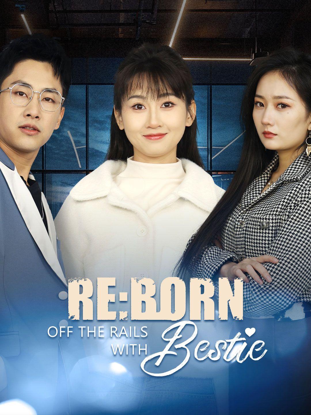 (Dubbed)Reborn: Off the Rails with Bestie