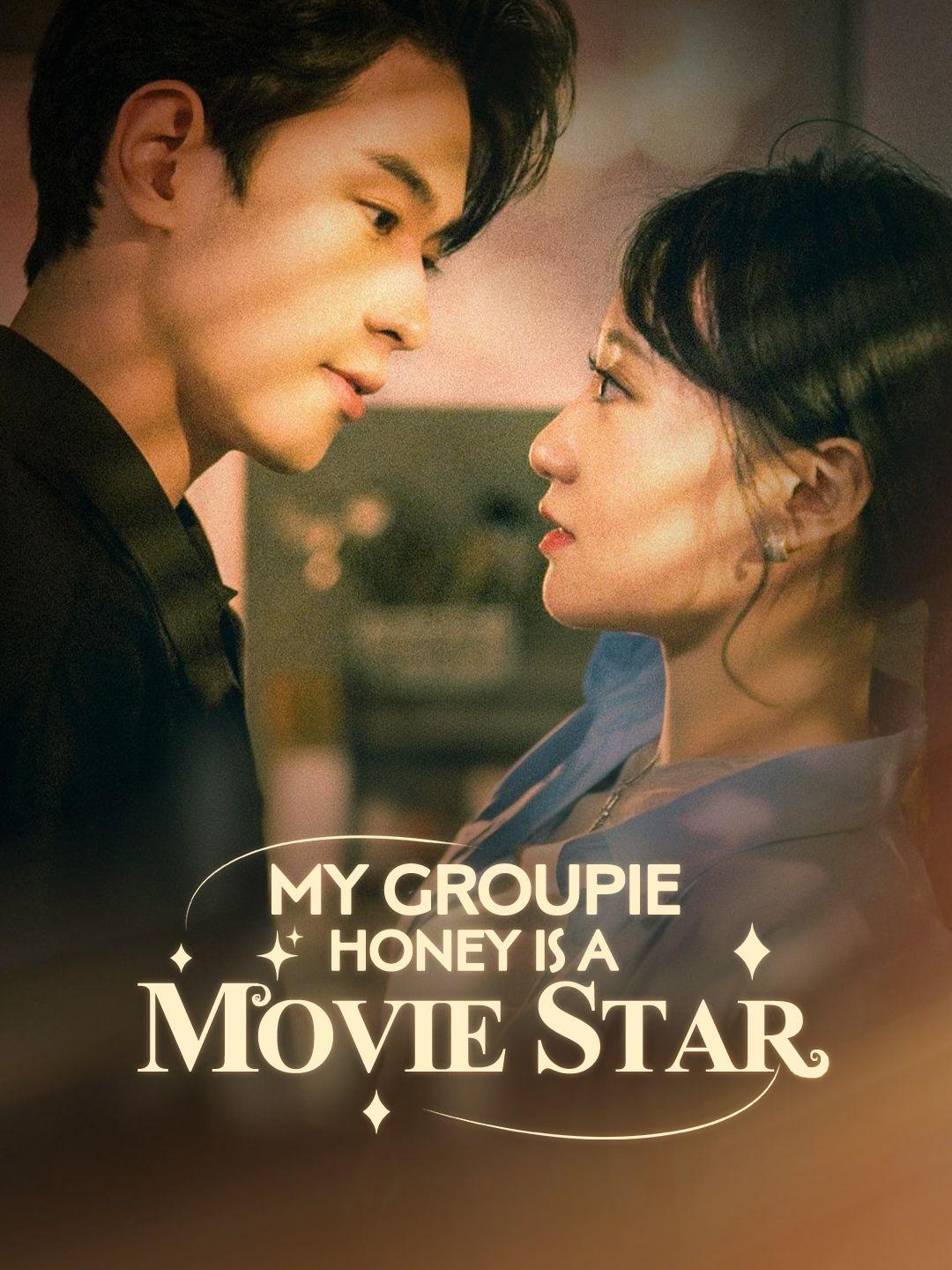 My Groupie Honey is a Movie Star