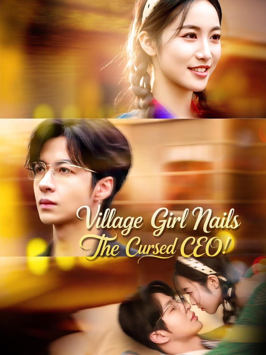 (Dubbed) Village Girl Nails The Cursed CEO!