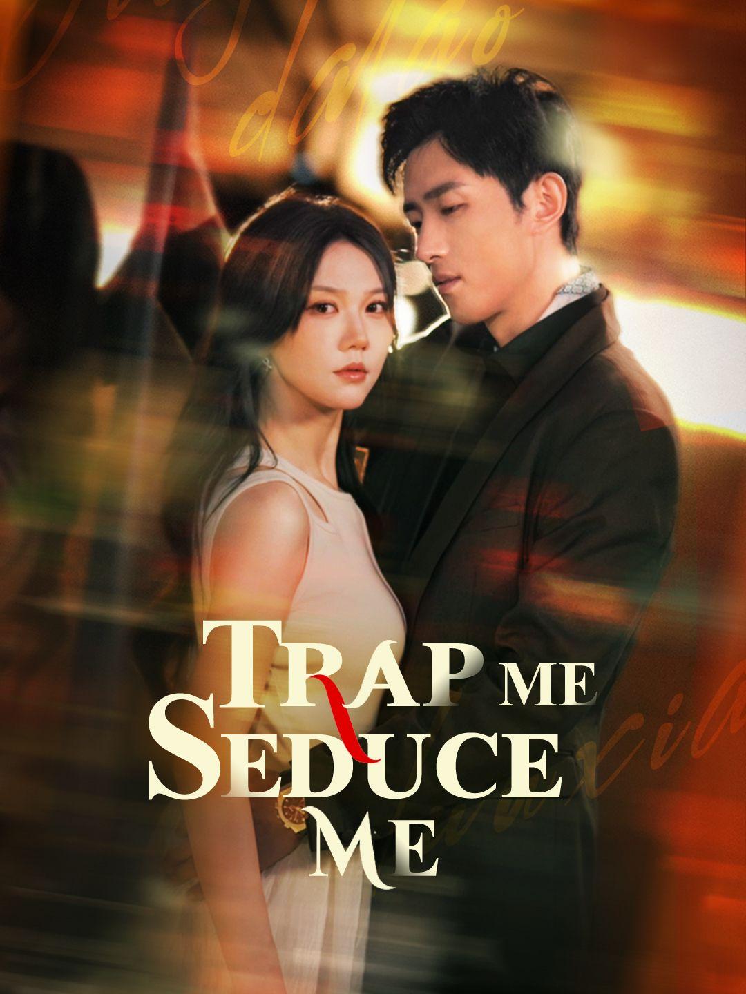 Trap Me, Seduce Me
