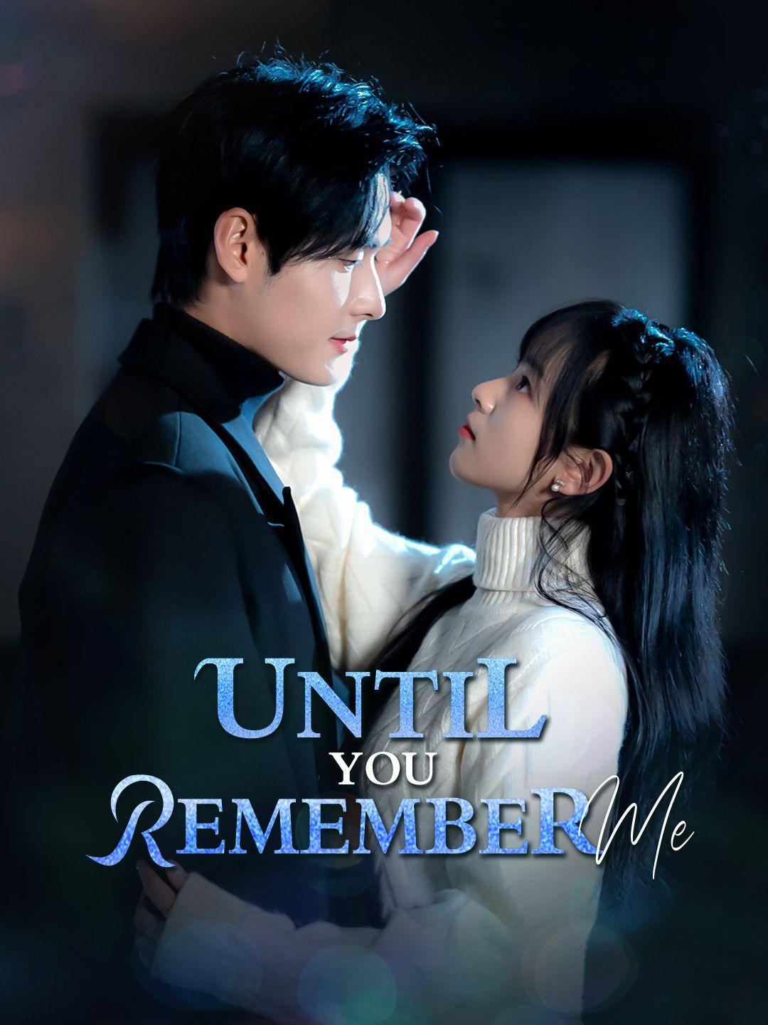 Until You Remember Me