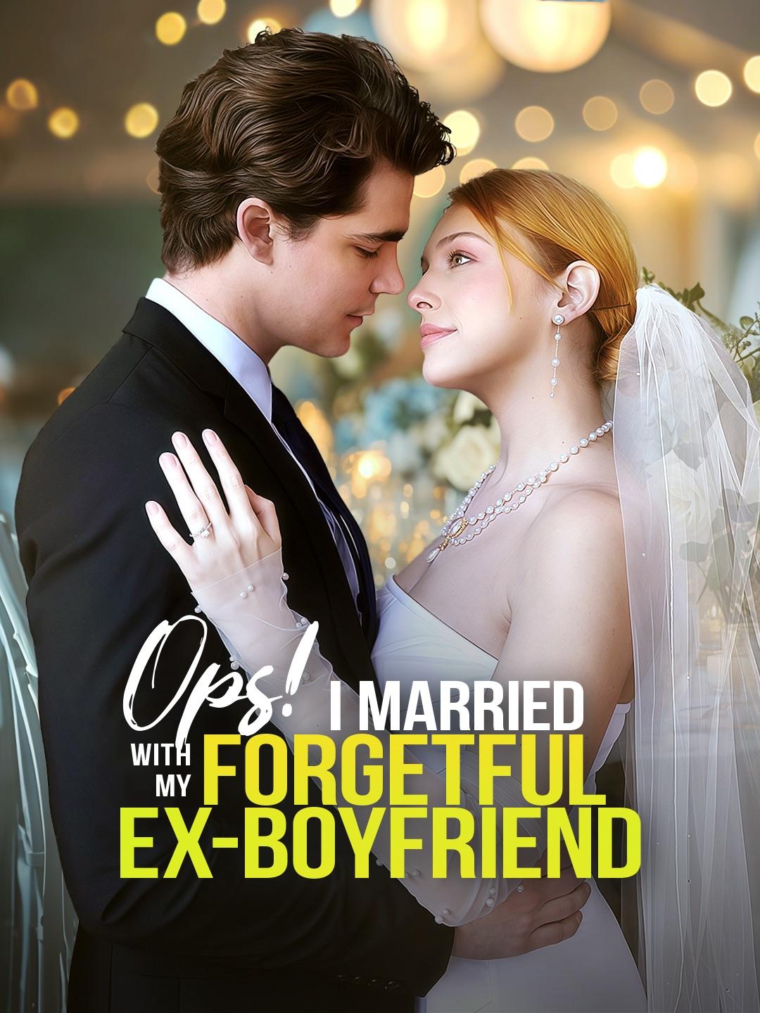 Ops! I Married with My Forgetful Ex-boyfriend