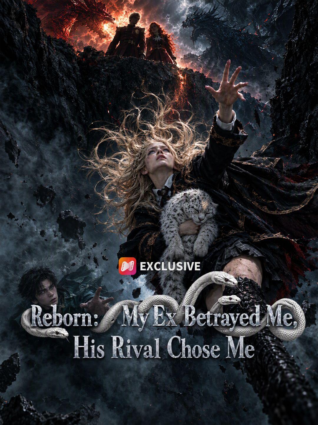 Reborn: My Ex Betrayed Me, His Rival Chose Me