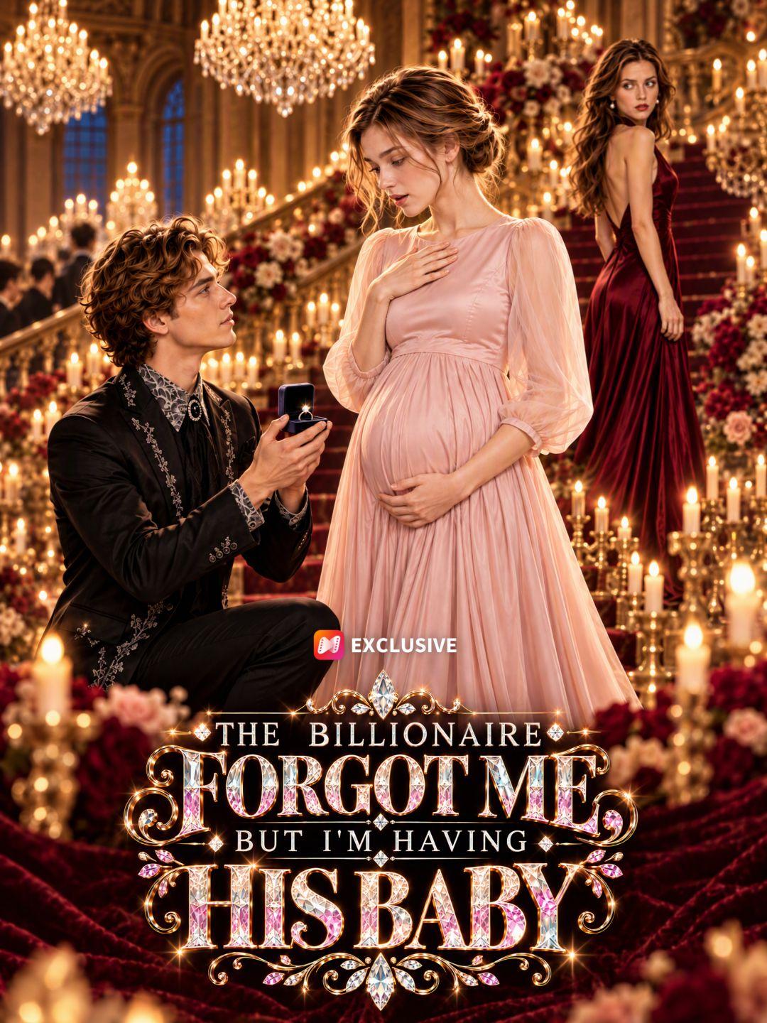 The Billionaire Forgot Me, But I'm Having His Baby