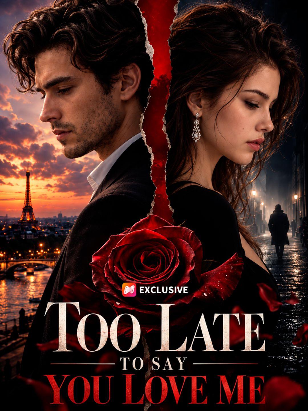 Too Late to Say You Love Me