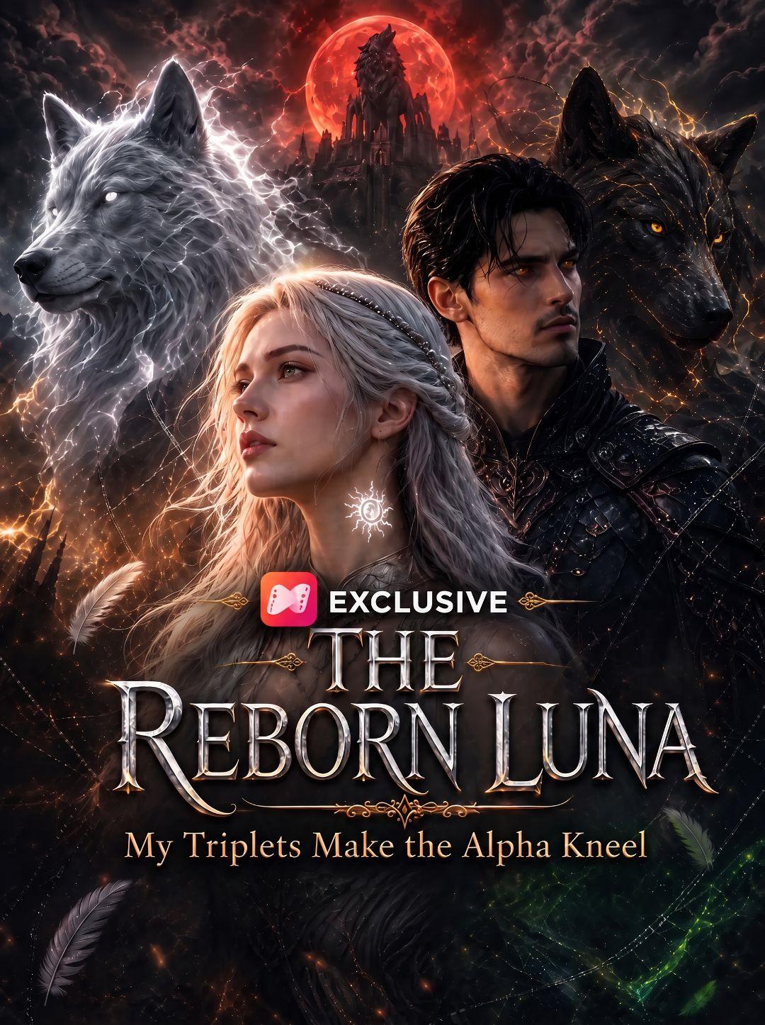 The Reborn Luna: My Triplets Make the Alpha Kneel