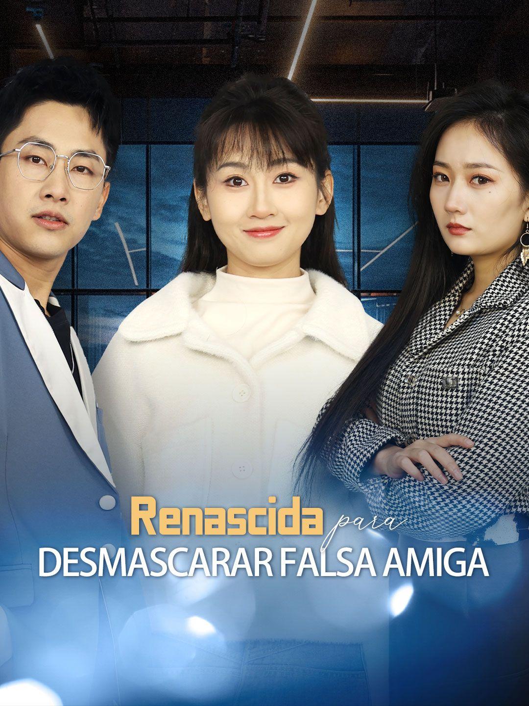 Renascida para Desmascarar Falsa Amiga Episódio 1