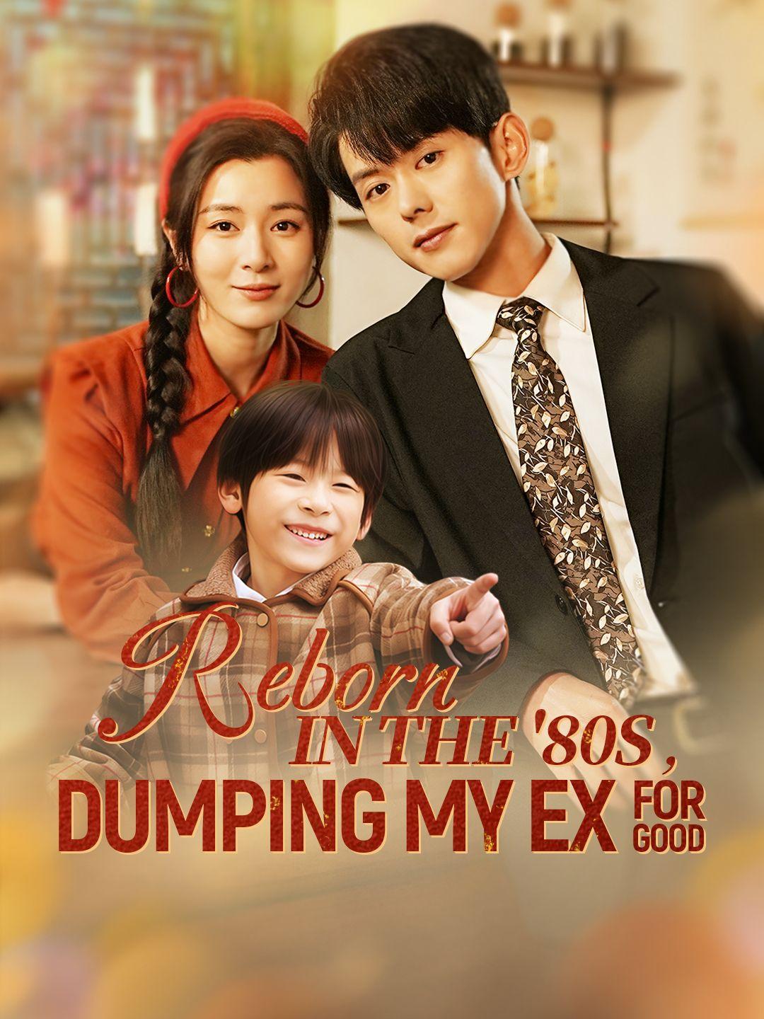 Reborn in the '80s, Dumping My Ex for Good