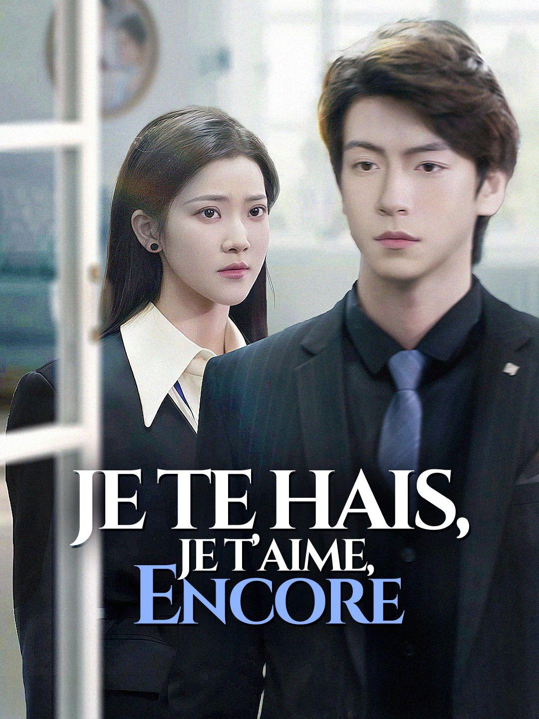 JE TE HAIS, JE T’AIME, ENCORE