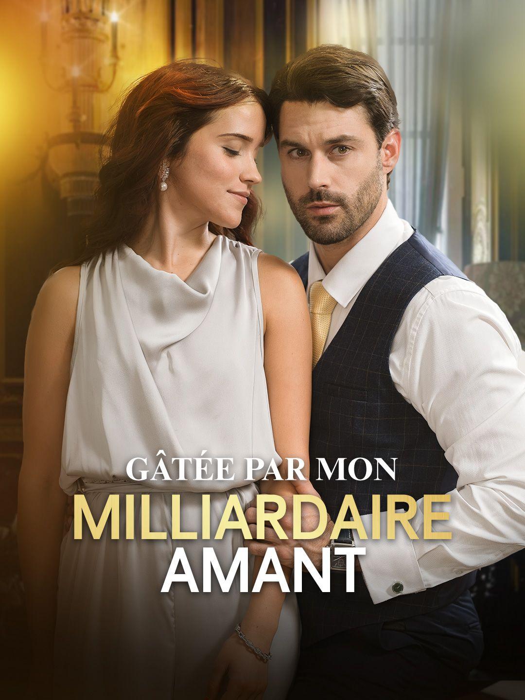 GÂTÉE PAR MON MILLIARDAIRE AMANT