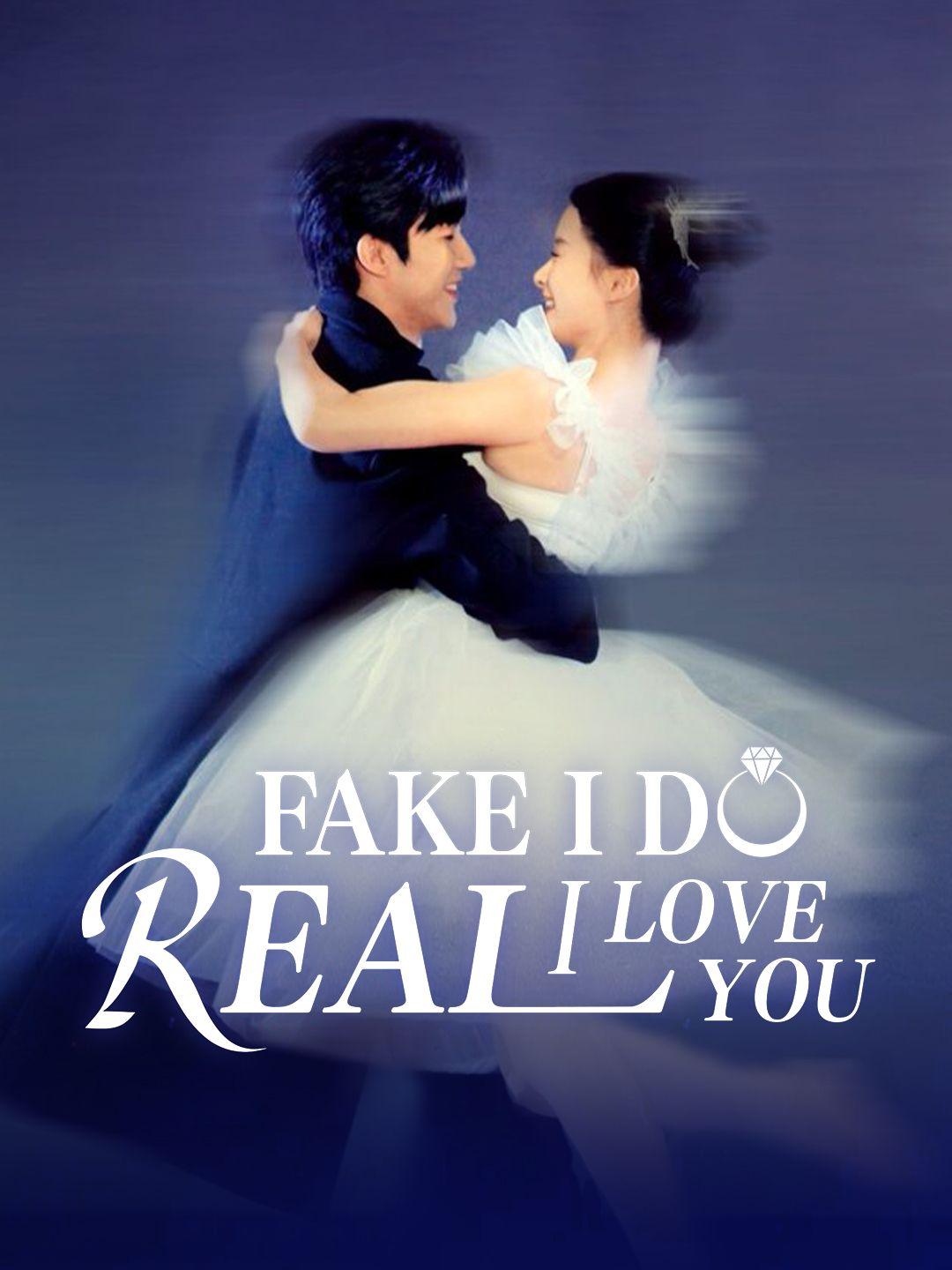 Fake I Do, Real I Love You