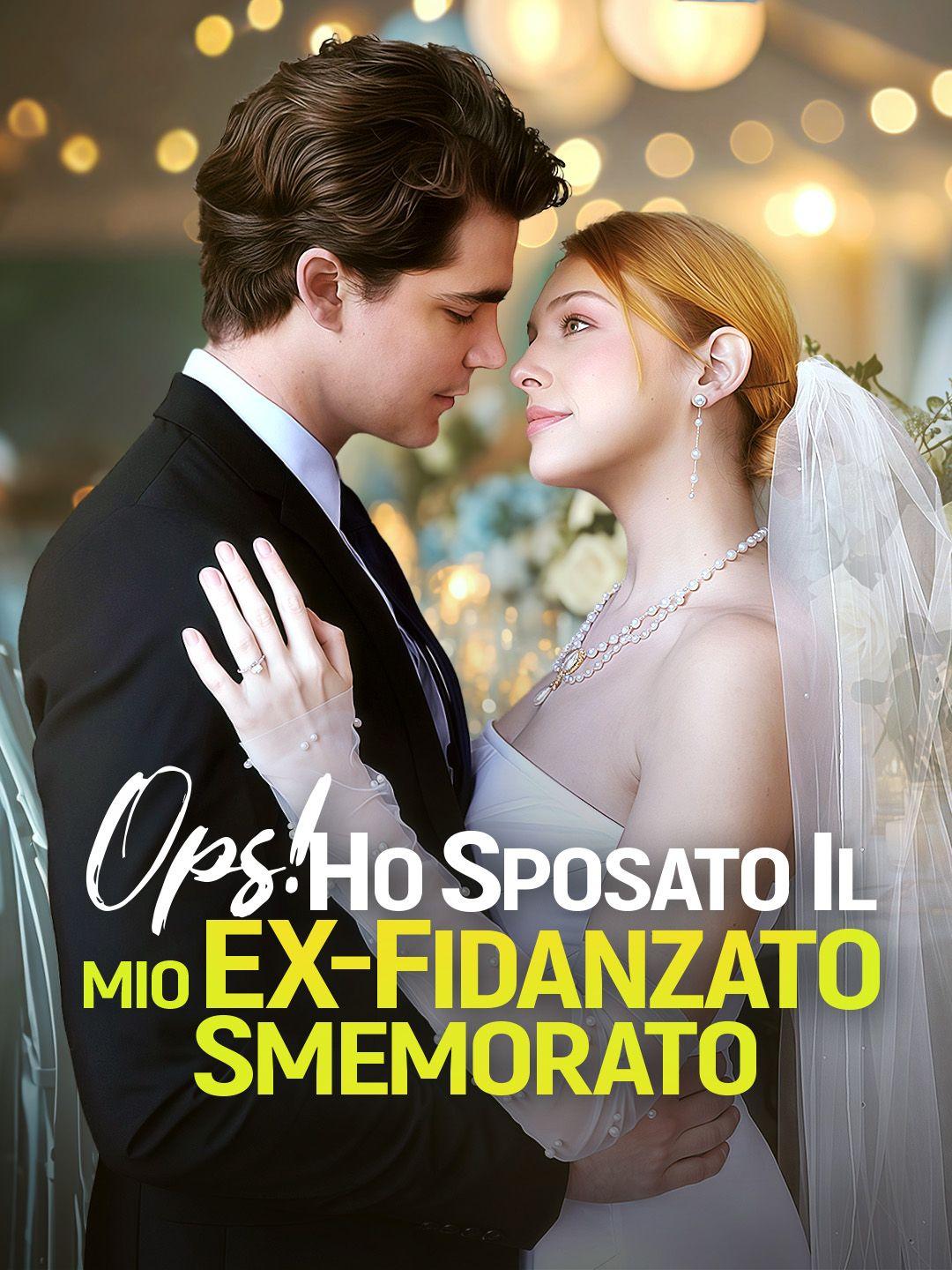 Ops! Ho Sposato il Mio Ex-fidanzato Smemorato