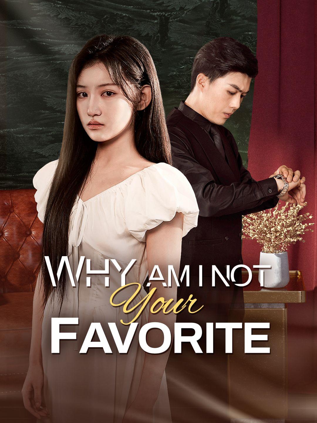 Why Am I Not Your Favorite