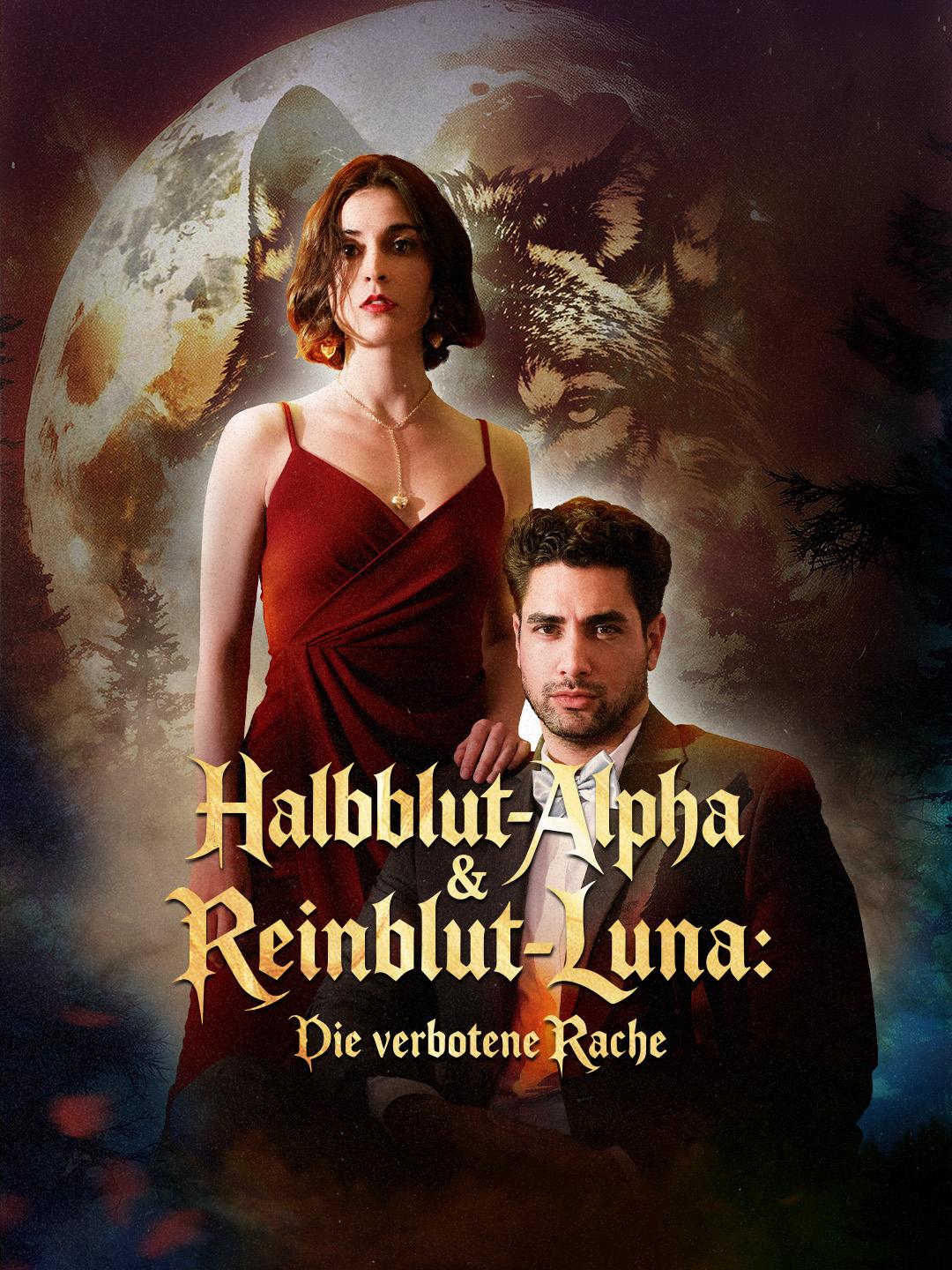 Halbblut-Alpha & Reinblut-Luna: Die verbotene Rache