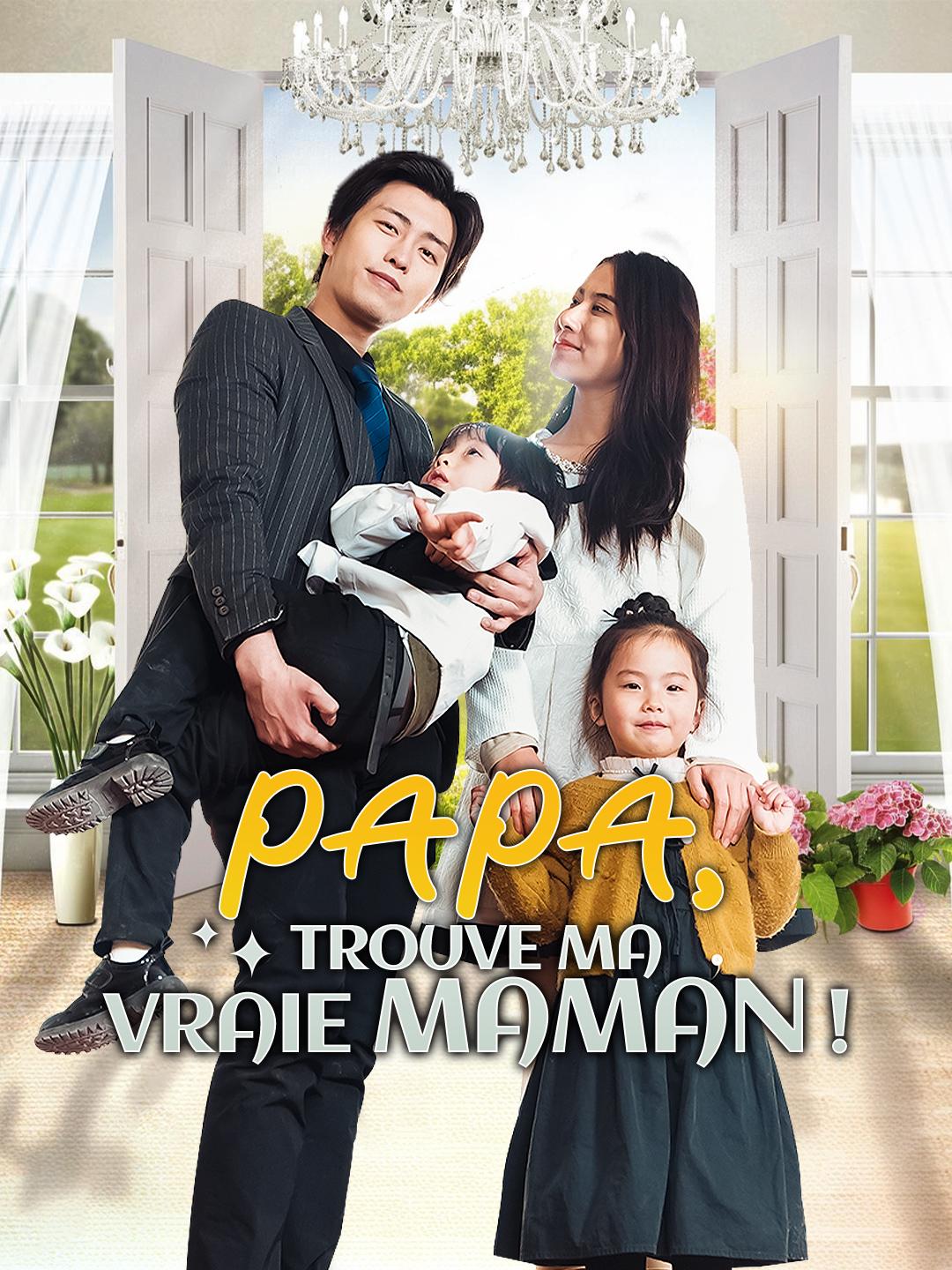 PAPA, TROUVE MA VRAIE MAMAN !