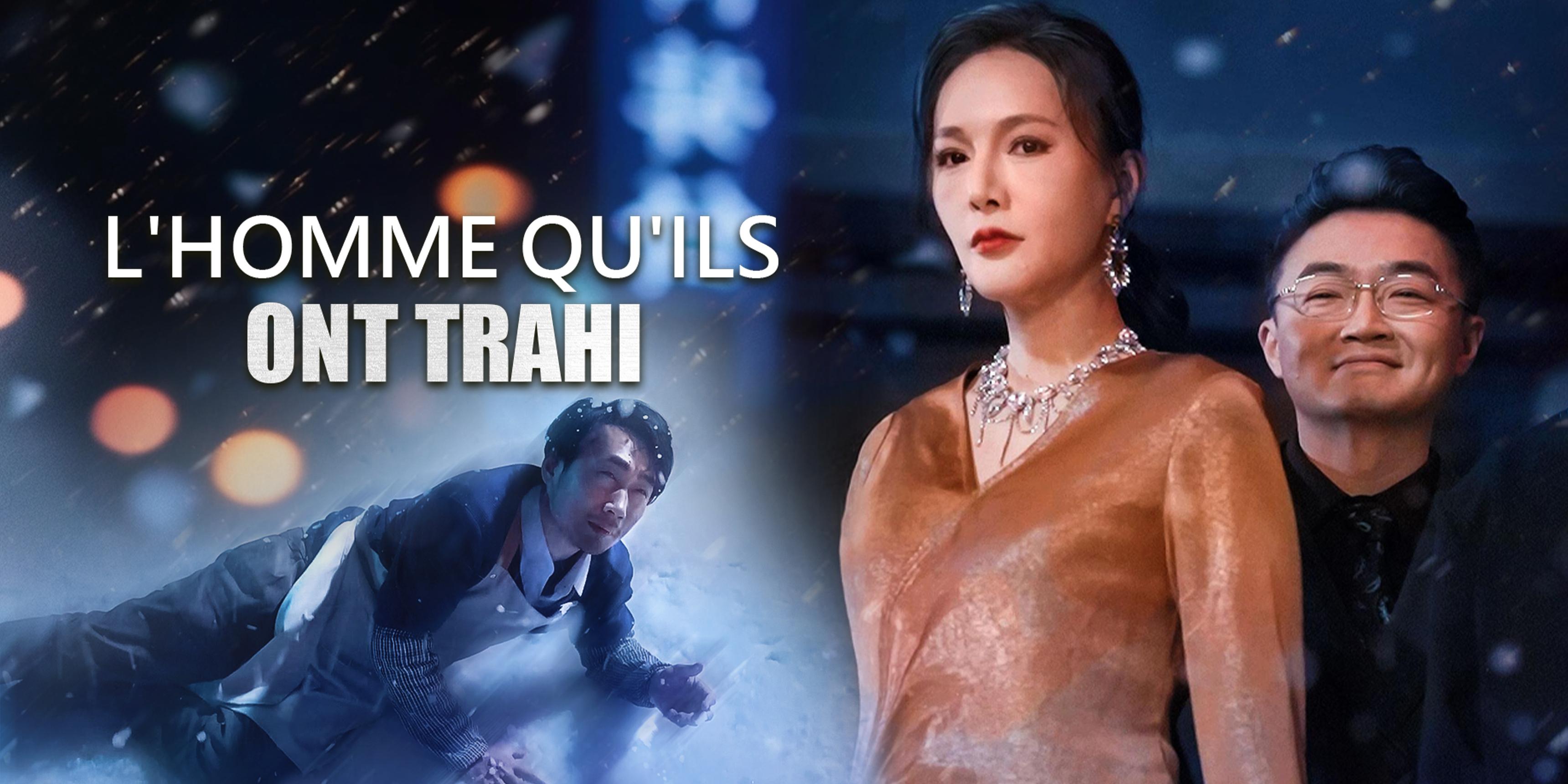 L’HOMME QU’ILS ONT TRAHI – Voir tous les épisodes gratuits