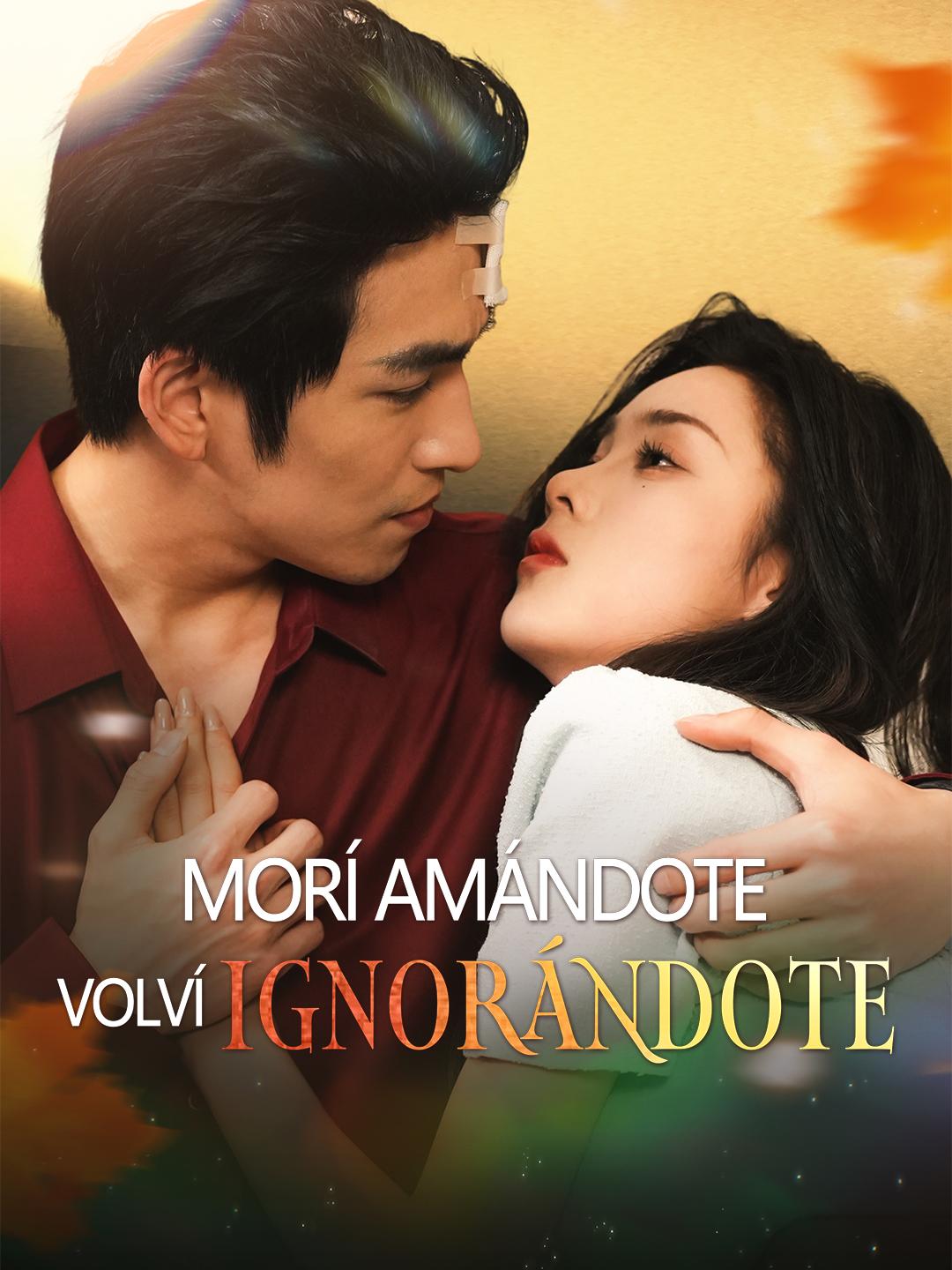 Morí amándote, volví ignorándote