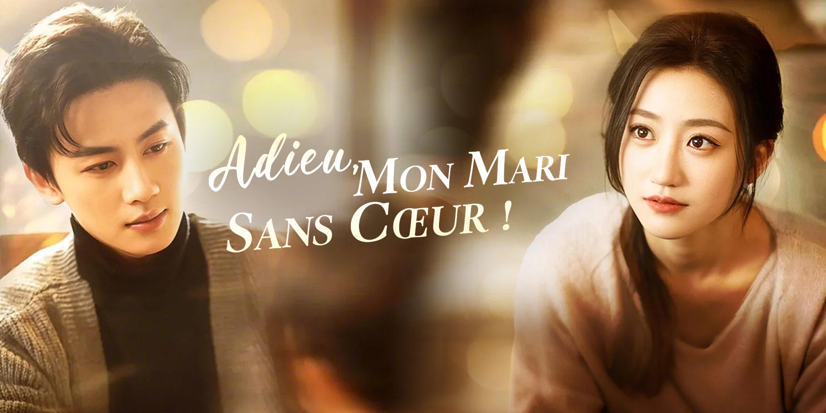 ADIEU, MON MARI SANS CŒUR ! gratuit à regarder tous les épisodes
