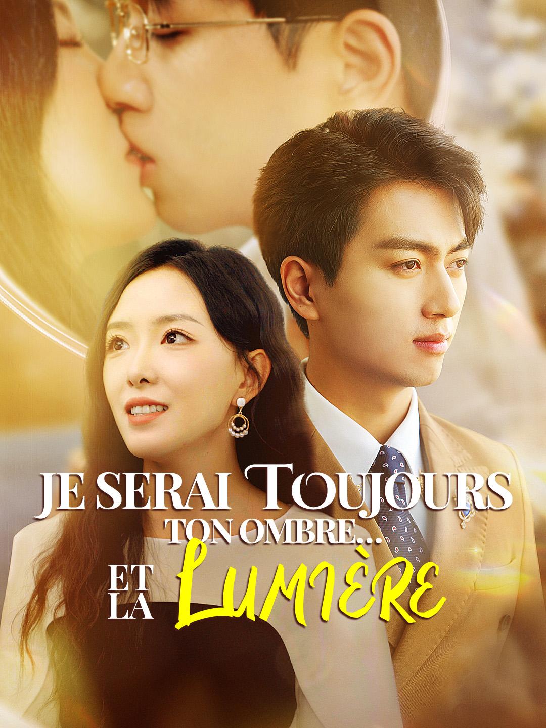 JE SERAI TOUJOURS TON OMBRE…ET TA LUMIÈRE