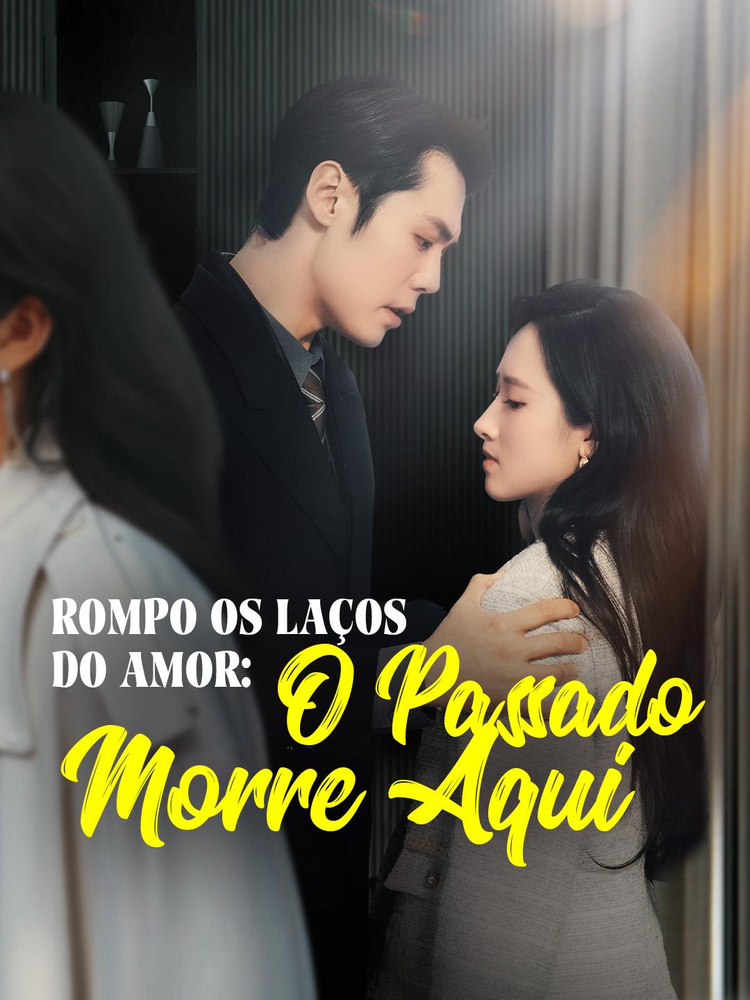 Rompo os Laços do Amor: O Passado Morre Aqui