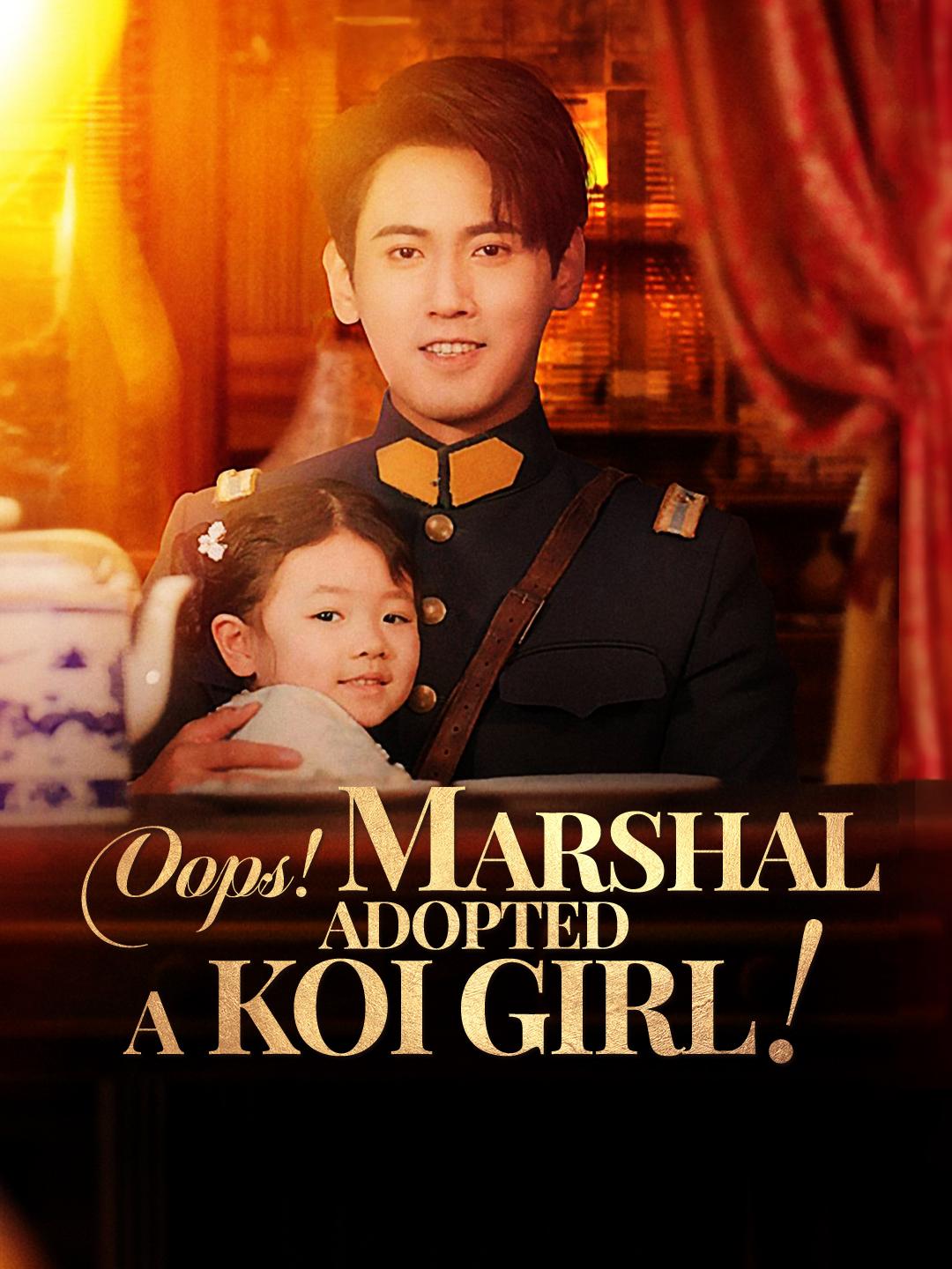 Oops! Marshal Adopted a Koi Girl!