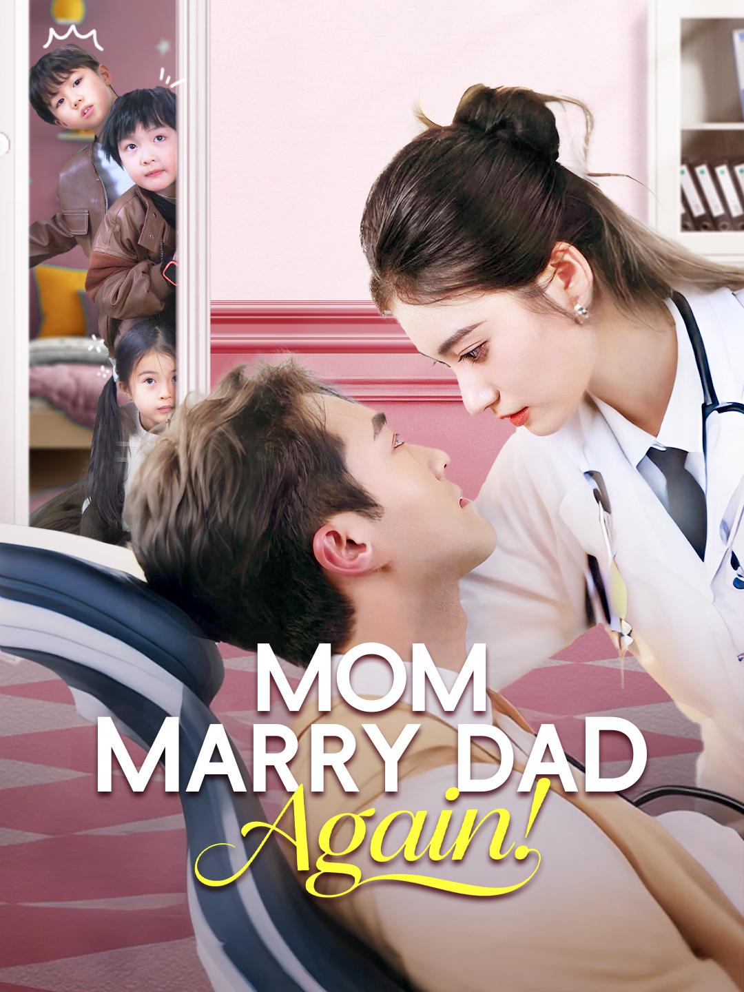 Mom, Marry Dad Again!