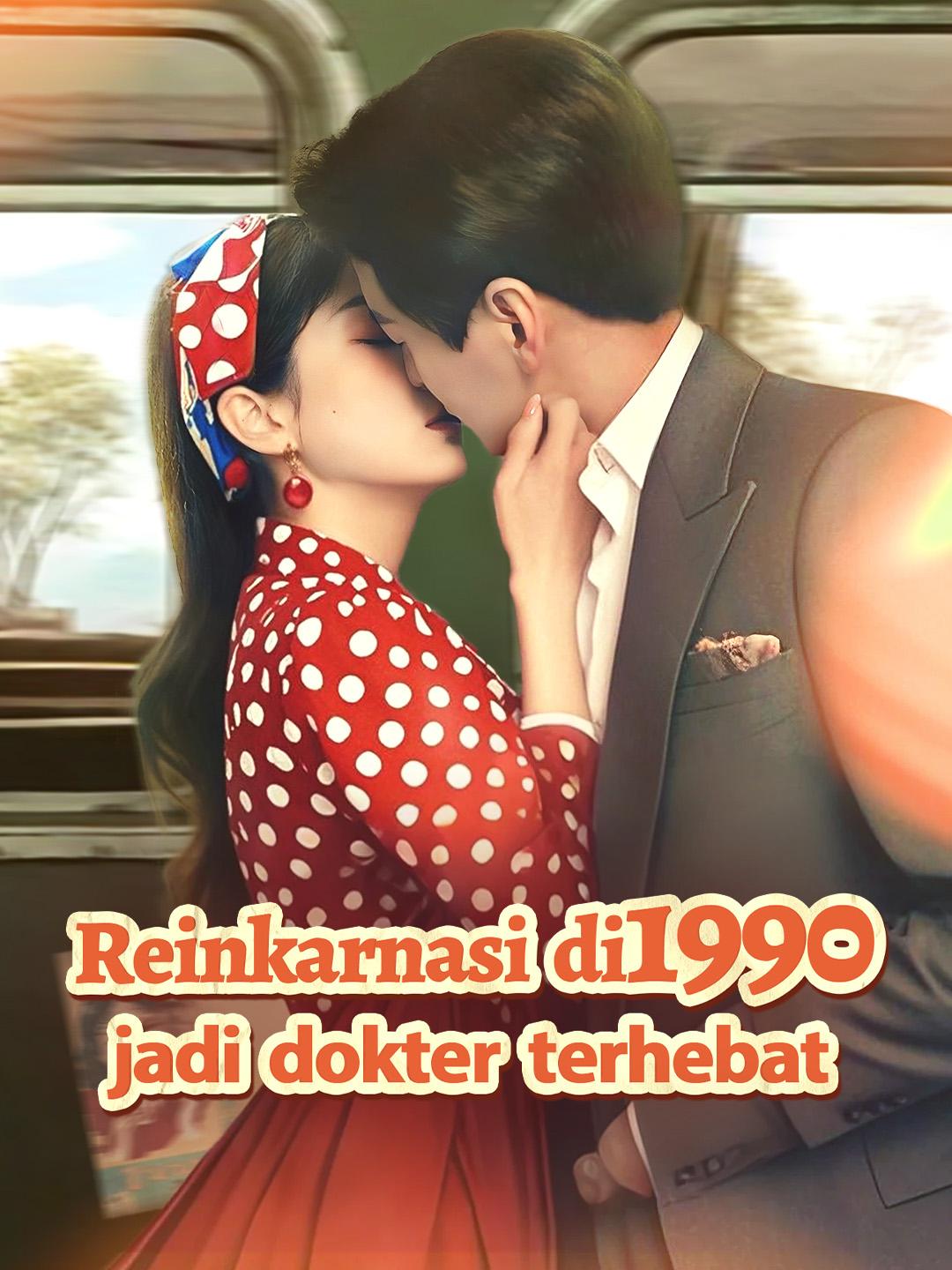 Reinkarnasi di1990 jadi dokter terhebat