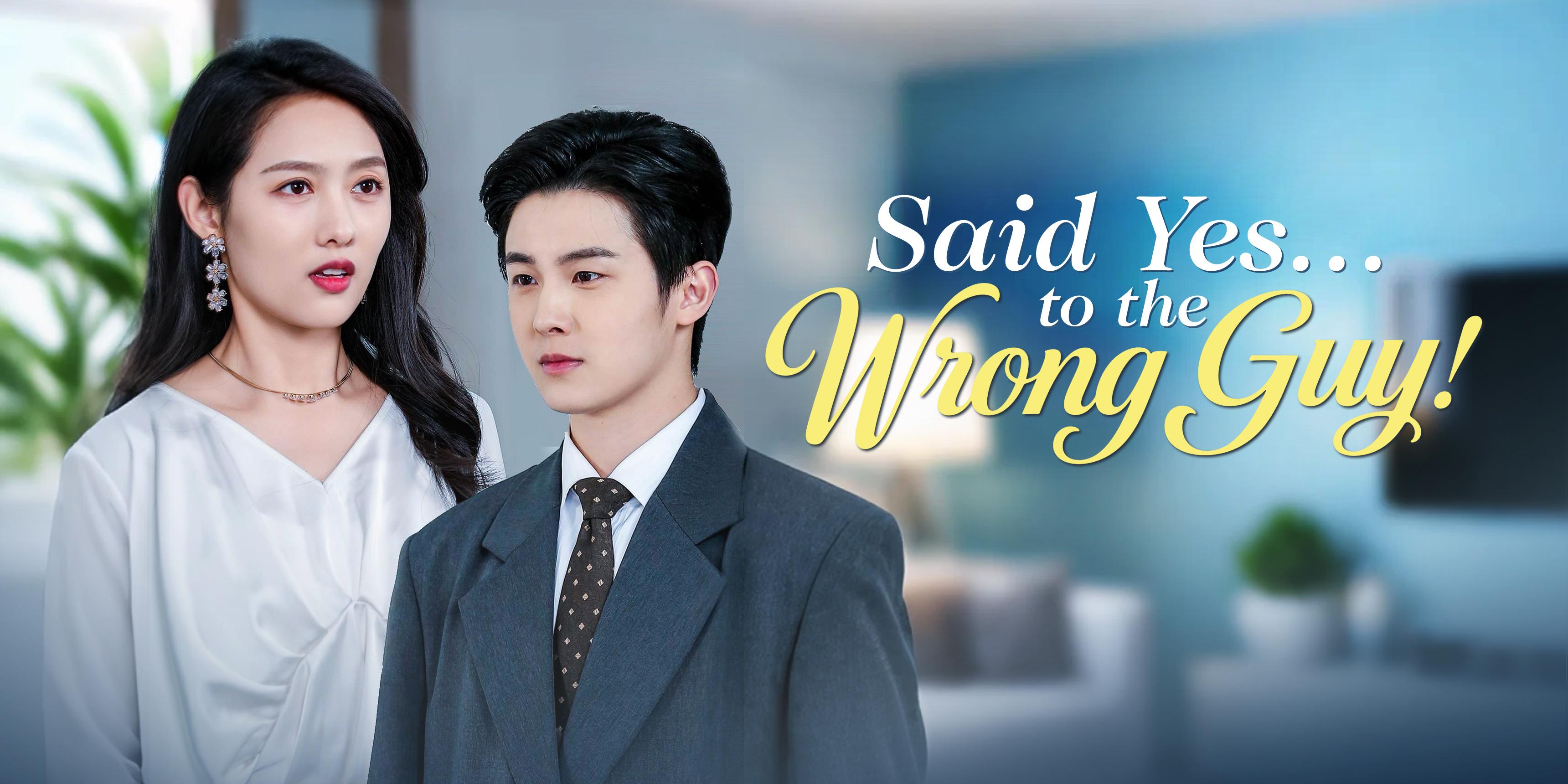 Said Yes… to the Wrong Guy! free full episodes