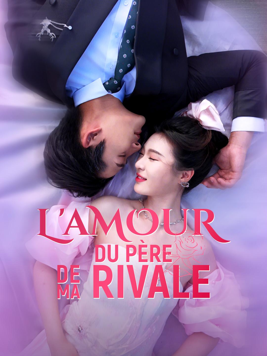 L'AMOUR DU PÈRE DE MA RIVALE