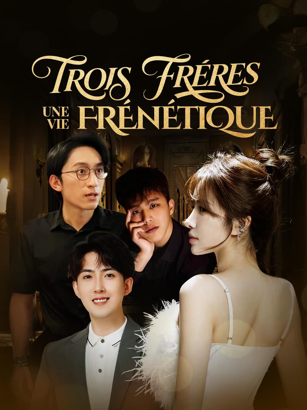 TROIS FRÈRES, UNE VIE FRÉNÉTIQUE