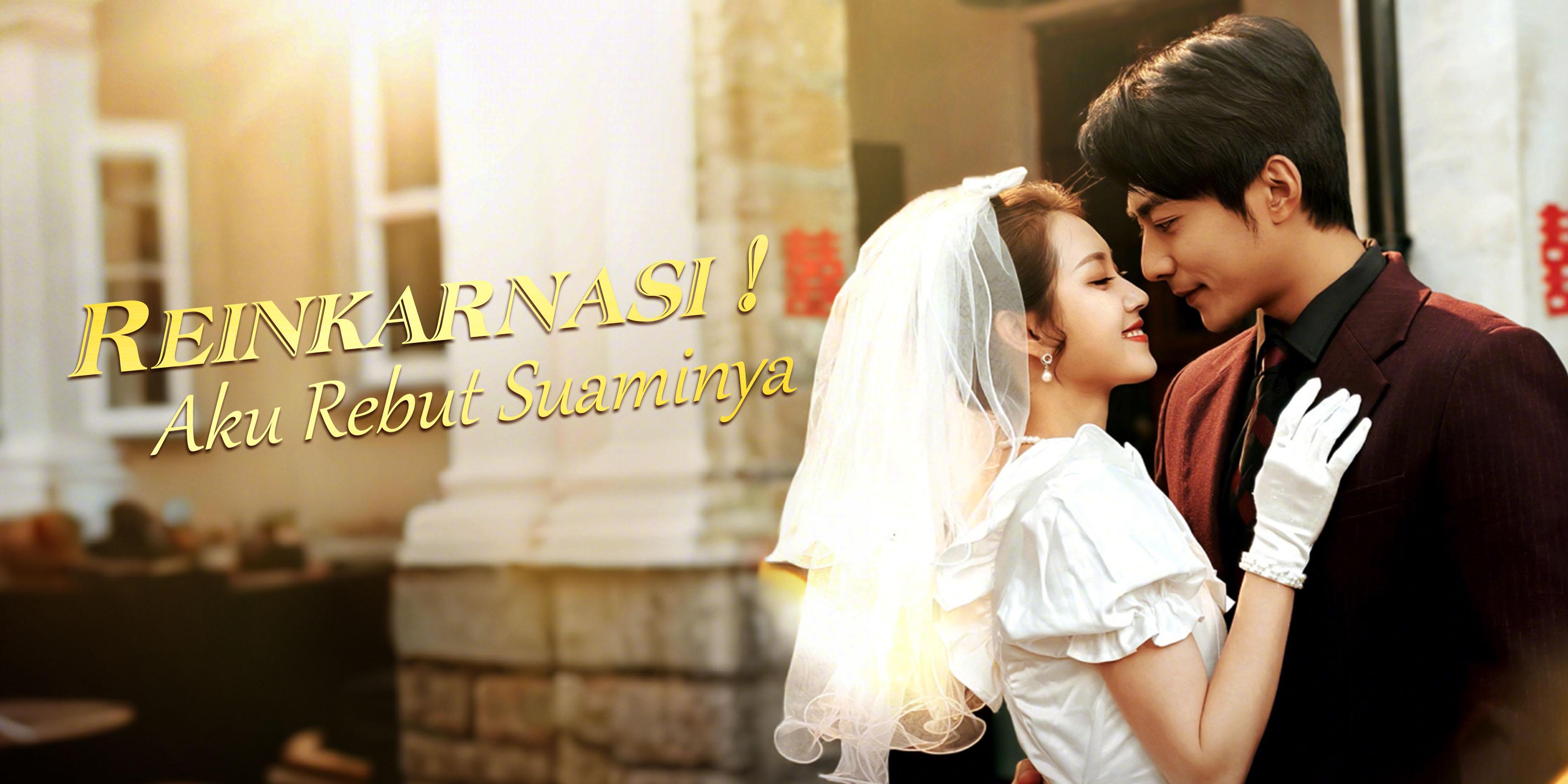 Reinkarnasi, Aku Rebut Suaminya nonton gratis semua episode