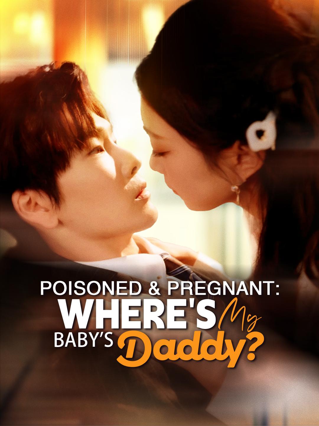 Poisoned & Pregnant: Where's My Baby's Daddy?