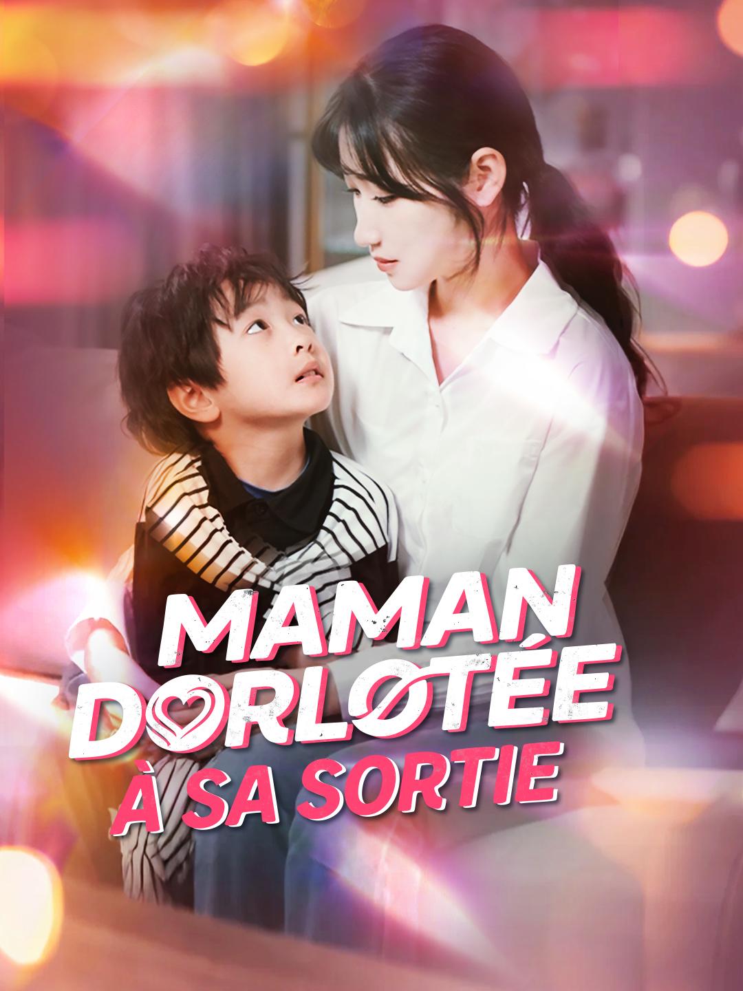 MAMAN, DORLOTÉE À SA SORTIE