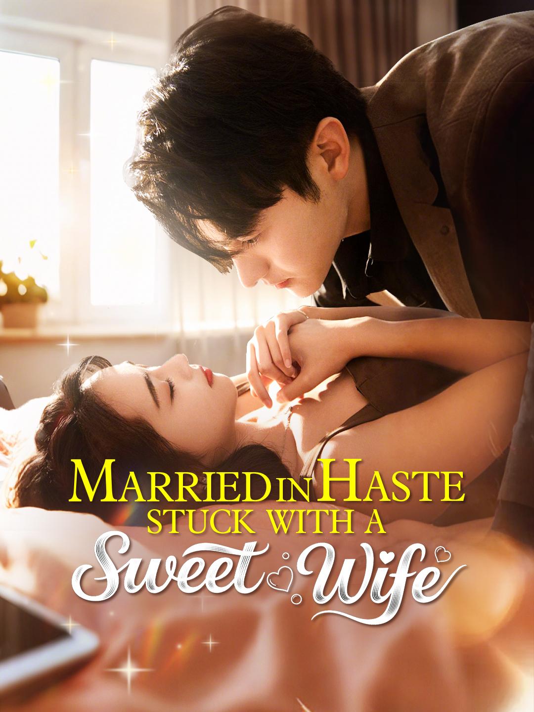 Married in Haste, Stuck with a Sweet Wife