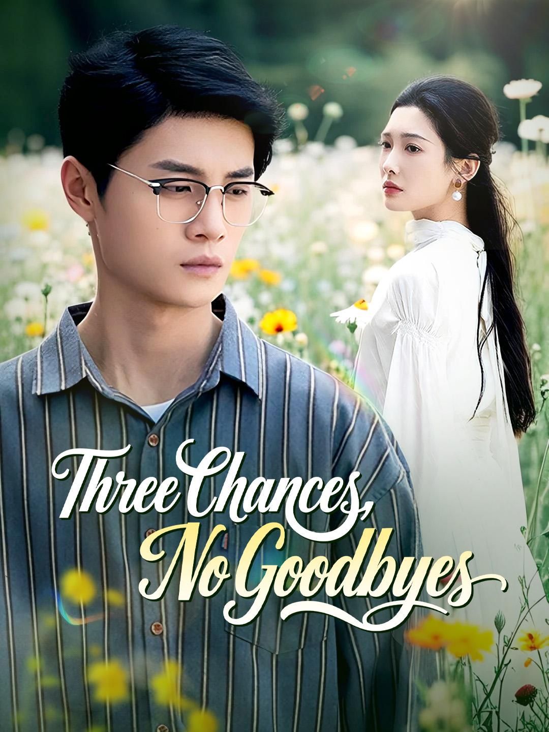 Three Chances, No Goodbyes