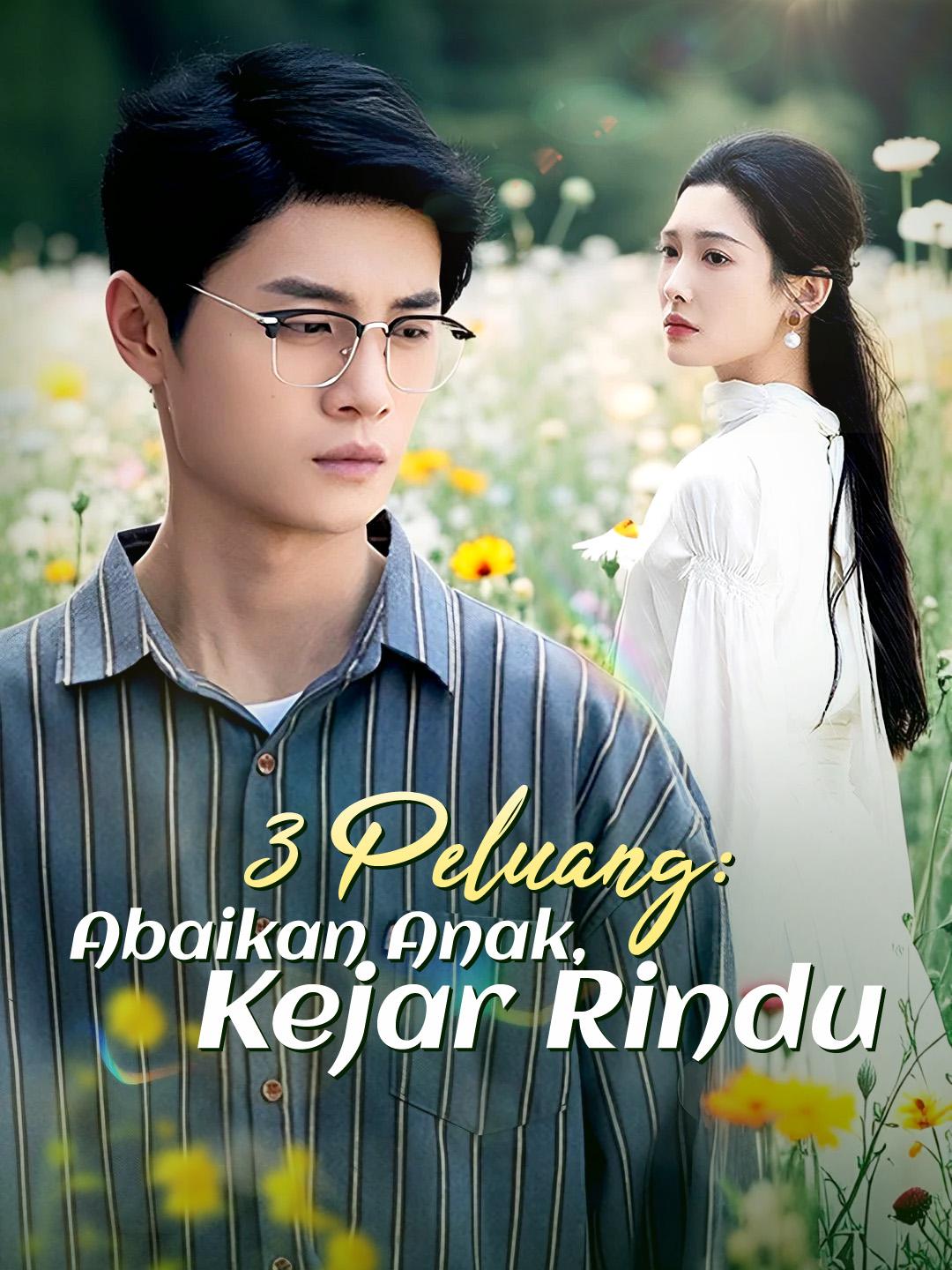 3 Peluang: Abaikan Anak, Kejar Rindu