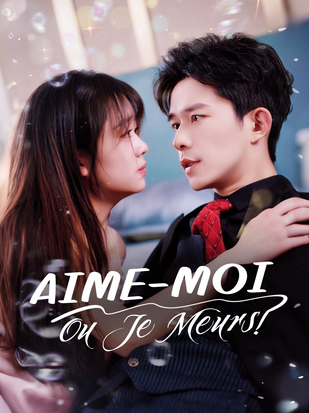 AIME-MOI, OU JE MEURS !