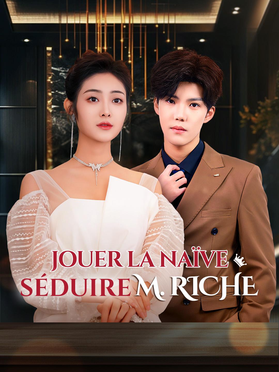 JOUER LA NAÏVE, SÉDUIRE M. RICHE