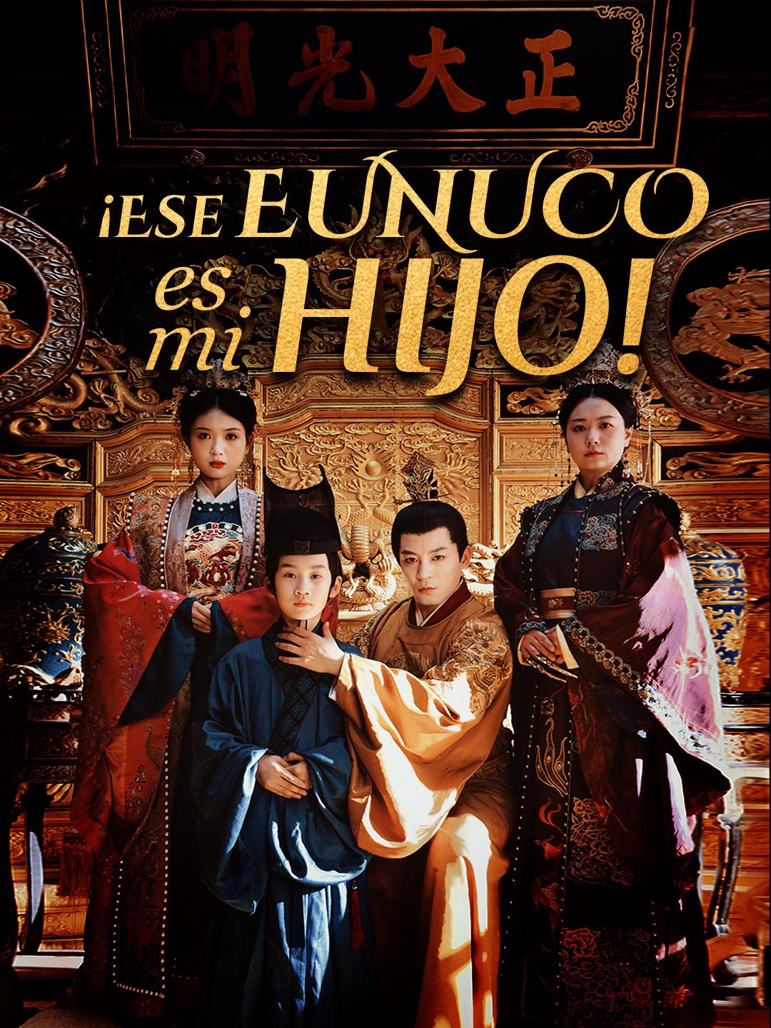 ¡Ese eunuco es mi hijo!