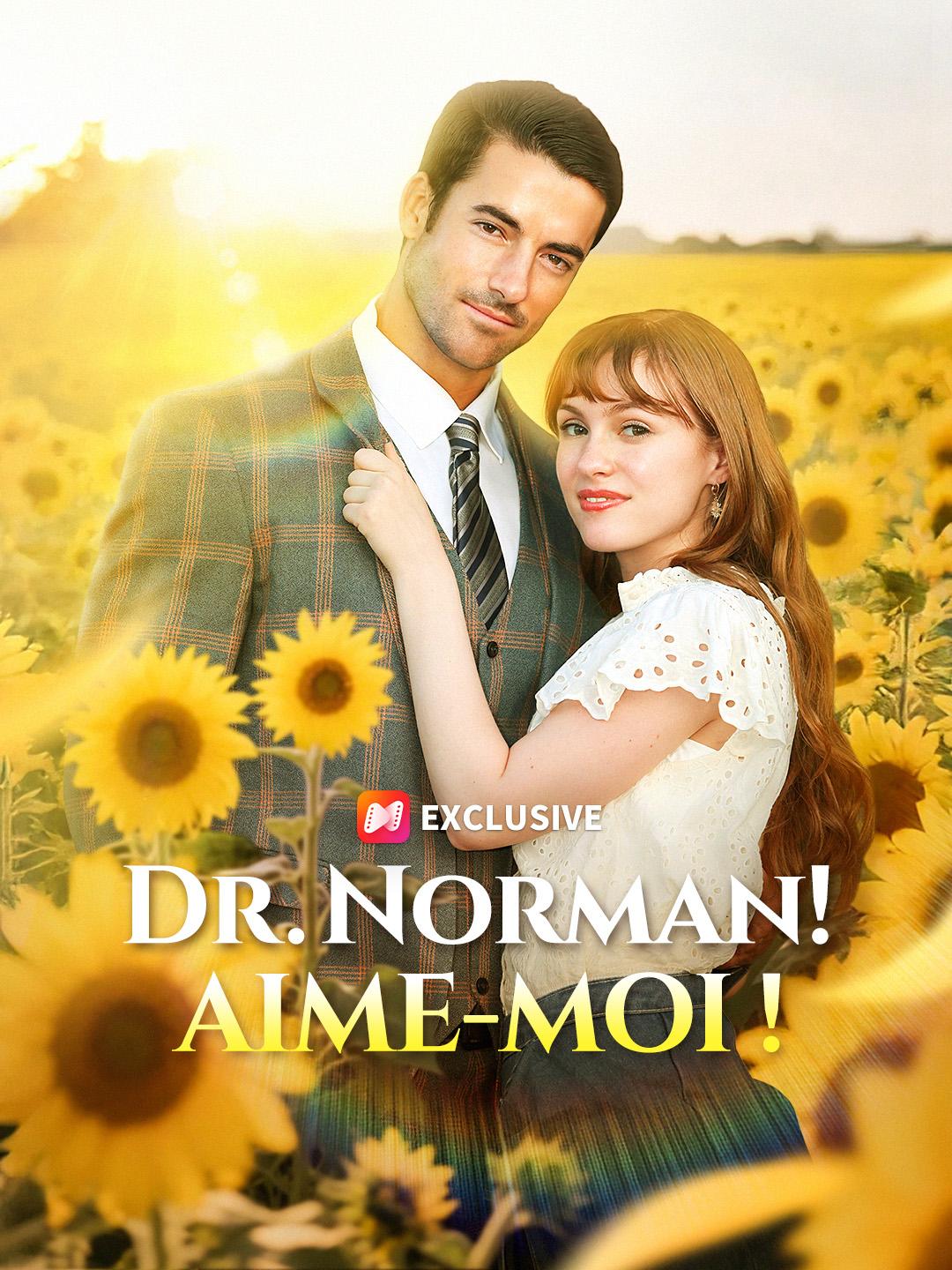 DR. NORMAN, AIME-MOI !