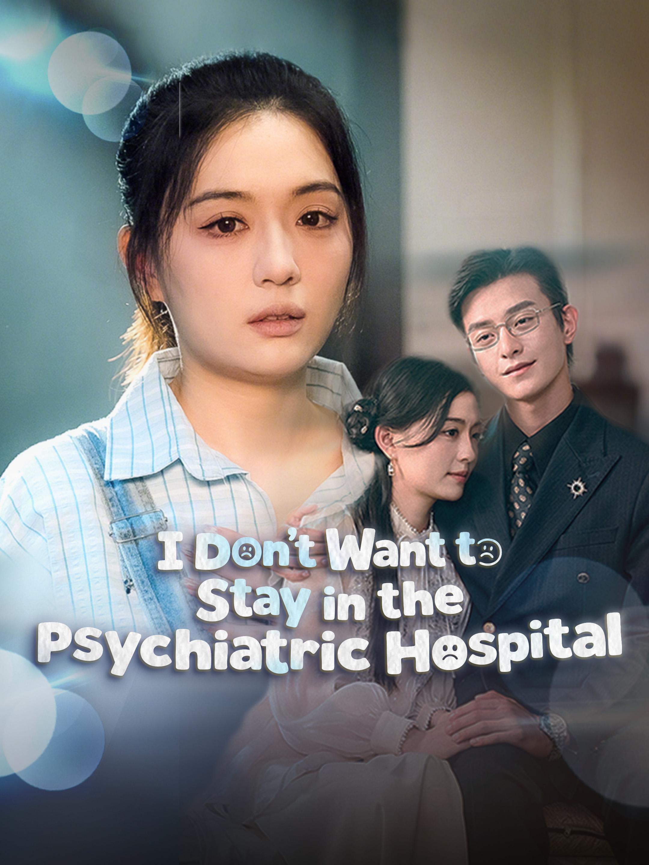 I Don't Want to Stay in the Psychiatric Hospital