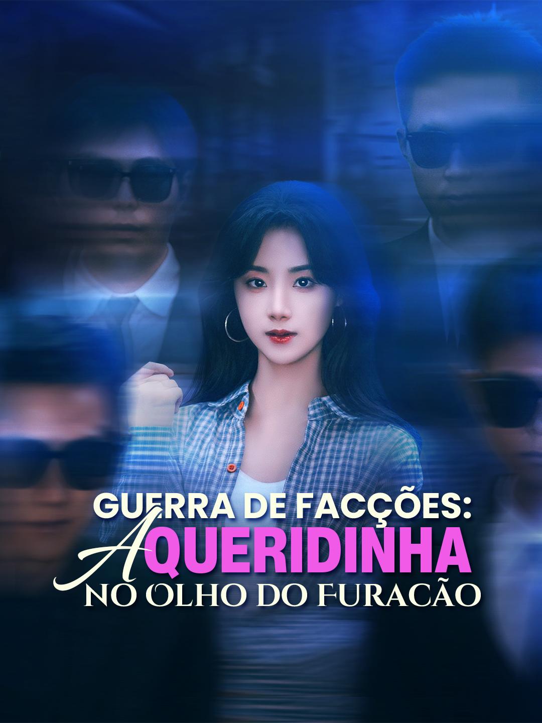 Guerra de Facções: A Queridinha no Olho do Furacão Episódio 1