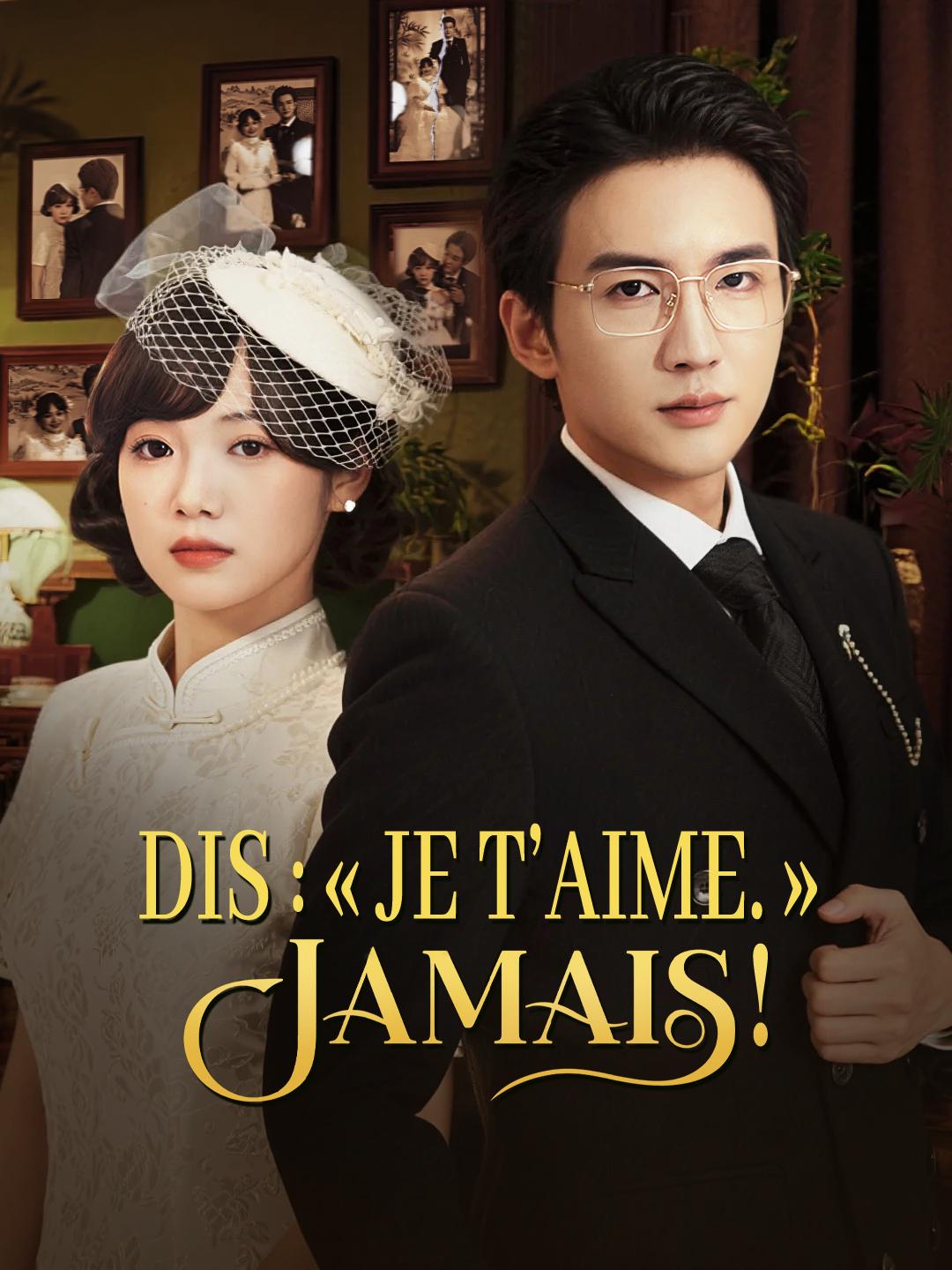 DIS : « JE T’AIME. » JAMAIS !