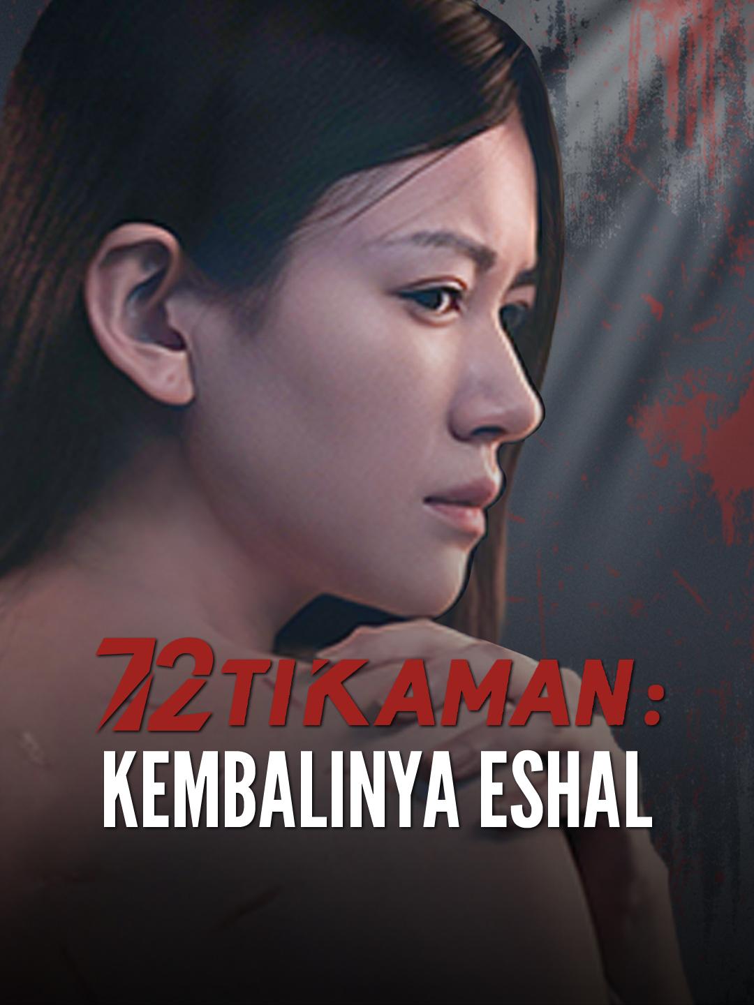 72 Tikaman: Kembalinya Eshal