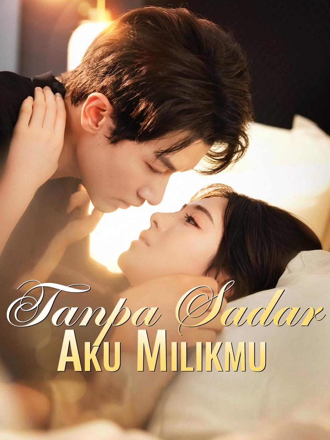 Tanpa Sadar Aku Milikmu